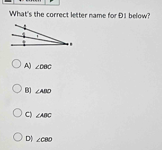 What's the correct letter name for Đ1 below?
A) ∠ DBC
B) ∠ ABD
C) ∠ ABC
D) ∠ CBD