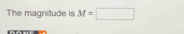 The magnitude is M=□