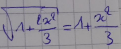 sqrt(1+frac 2x^2)3=1+ x^2/3 