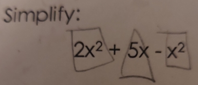 Simplify:
2x^2+5x-x^2