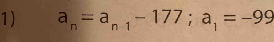 a_n=a_n-1-177; a_1=-99