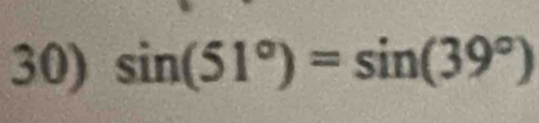 sin (51°)=sin (39°)