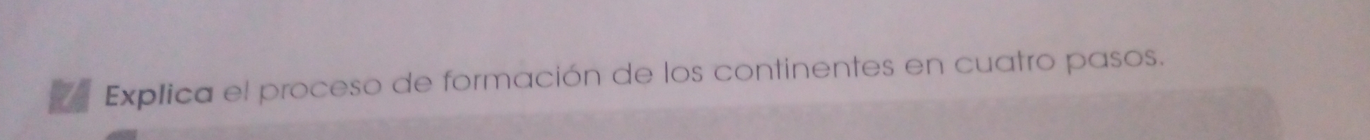 Explica el proceso de formación de los continentes en cuatro pasos.