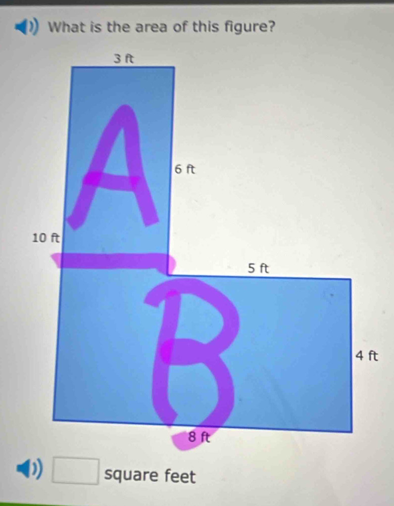 What is the area of this figure?
square feet