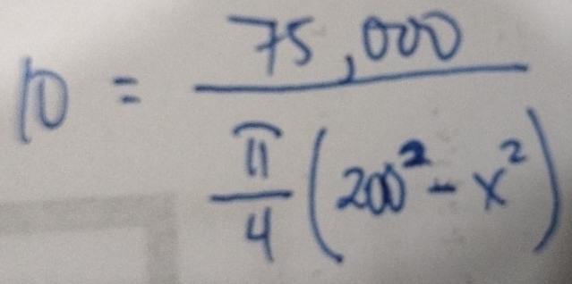 10=frac 75,000 π /4 (200^2-x^2)