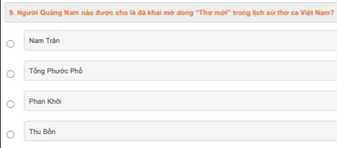 Người Quảng Nam nào được cho là đã khai mở dòng “Thơ mới” trong lịch sử thơ ca Việt Nam?
Nam Trân
Tổng Phước Phổ
Phan Khôi
Thu Bồn