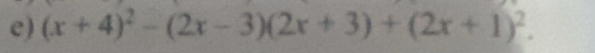 (x+4)^2-(2x-3)(2x+3)+(2x+1)^2.