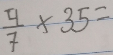  4/7 * 35=