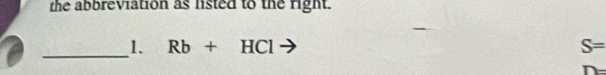 the abbreviation as listed to the right. 
_ 
1. Rb+HCl to S=
n=