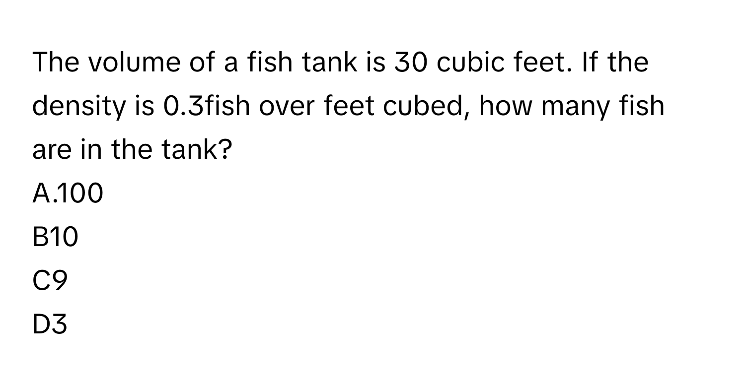 Solved: The volume of a fish tank is 30 cubic feet. If the density is 0 ...
