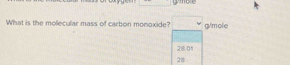 em gymote
What is the molecular mass of carbon monoxide? g/mole
28.01
28