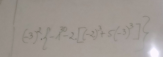 (-3)^2·  -1^(30)-2[(-2)^3+5(-3)^3]