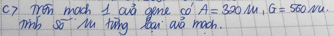 c? TVen mach y auā gene co A=320Mn, G=560Nu. 
winb so Nu twng Boan aud mach.