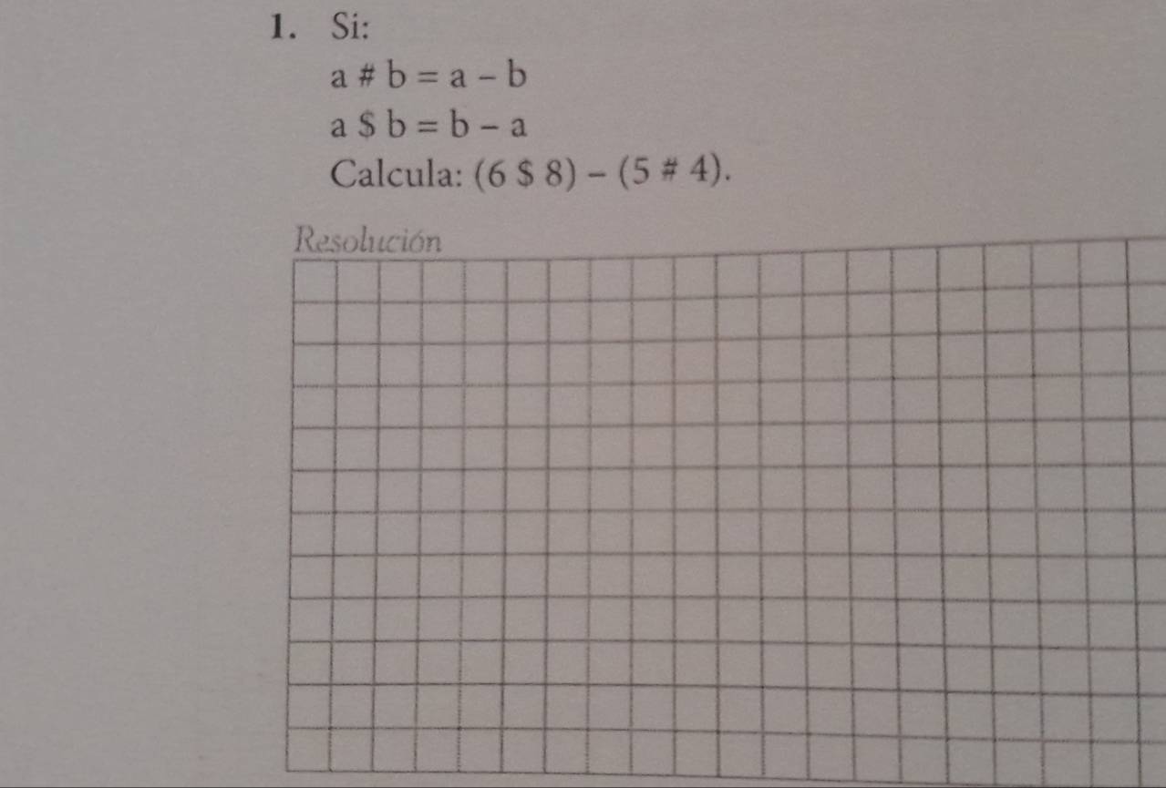 Si:
a# b=a-b
a$b=b-a
Calcula: (6$8)-(5# 4).