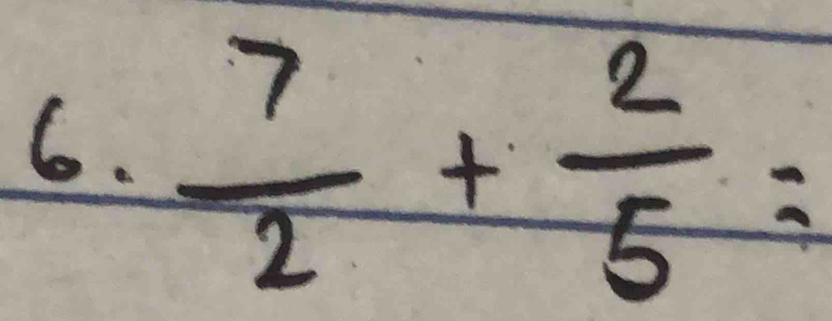  7/2 + 2/5 =