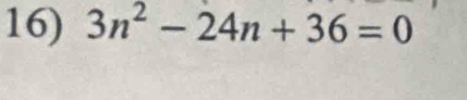 3n^2-24n+36=0