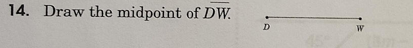 Draw the midpoint of overline DW.
D
w