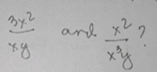  3x^2/xy  ard
 x^2/x^3y 