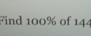 Find 100% of 144