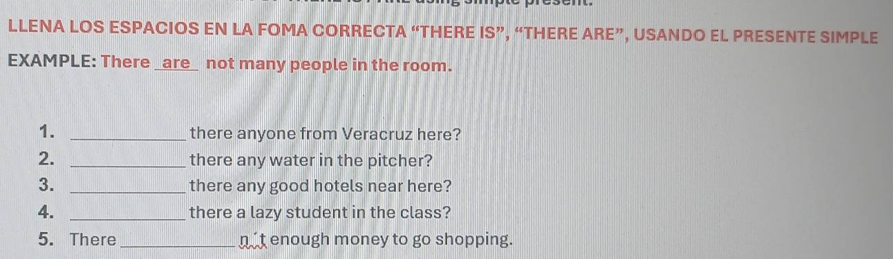Resuelto:LLENA LOS ESPACIOS EN LA FOMA CORRECTA^^6 “THERE IS”, “THERE ...