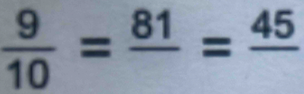  9/10 =frac 81=frac 45