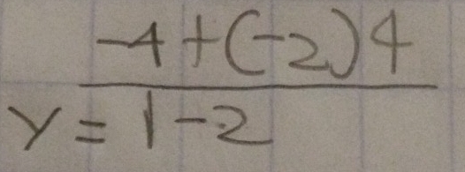  (-4+(-2)4)/y=1-2 