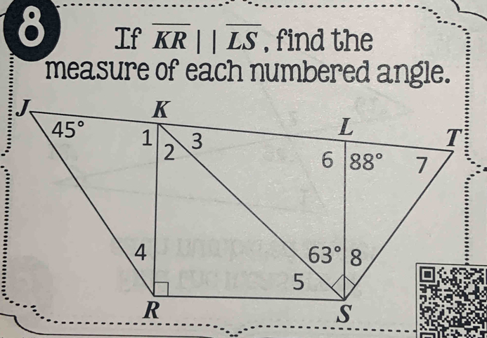 If overline KRparallel overline LS , find the
measure of each numbered angle.