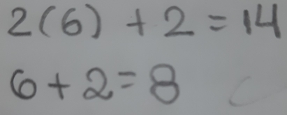 2(6)+2=14
6+2=8