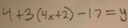 4+3(4x+2)-17=y