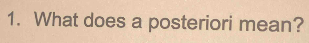 What does a posteriori mean?