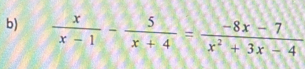  x/x-1 - 5/x+4 = (-8x-7)/x^2+3x-4 