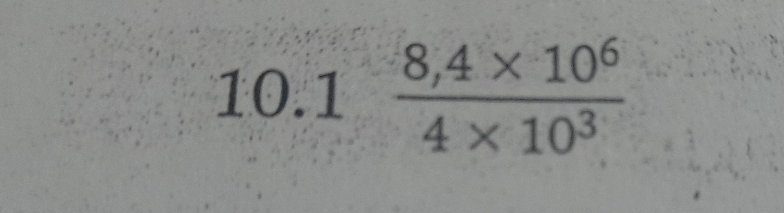 10.1  (8,4* 10^6)/4* 10^3 