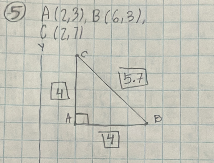 ⑤ A(2,3), B(6,3),
C(2,7)