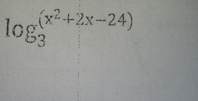 log _3^(((x^2)+2x-24))