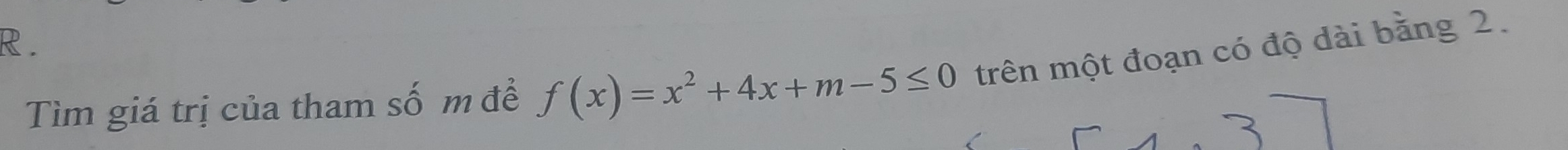 Tìm giá trị của tham số m đề f(x)=x^2+4x+m-5≤ 0 trên một đoạn có độ dài bằng 2.