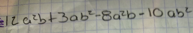 2a^2b+3ab^2-8a^2b-10ab^2