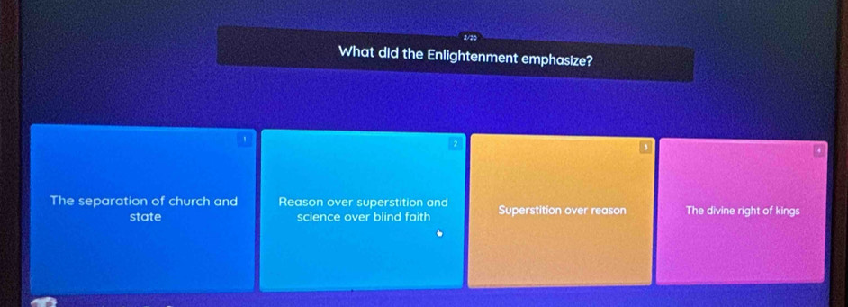 What did the Enlightenment emphasize?
The separation of church and Reason over superstition and Superstition over reason The divine right of kings
state science over blind faith