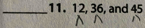 12, 36, and 45