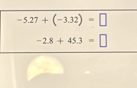 -5.27+(-3.32)=□
-2.8+45.3=□