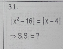 |x^2-16|=|x-4|
S.S.= ?