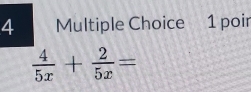 poir
 4/5x + 2/5x =