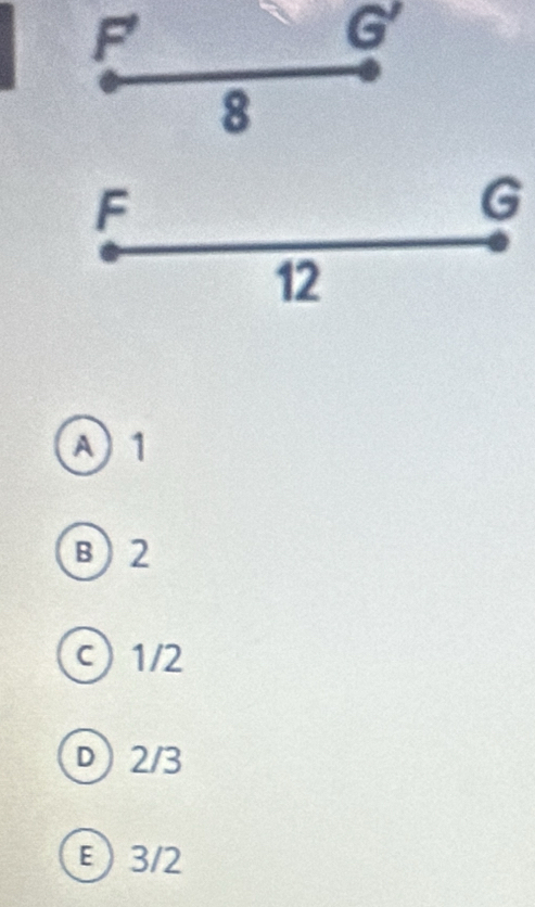 F
G
8
F
G
12
A 1
B) 2
c) 1/2
D 2/3
ε) 3/2