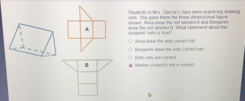 Solved: Students in Mrs. Garcia's class were practicing drawing nets ...