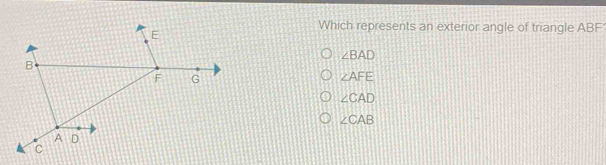 Solved: Which represents an exterior angle of triangle ABF ∠ BAD ∠ AFE ...