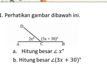 Perhatikan gambar dibawah ini.
a. Hitung besar ∠ x°
b. Hitung besar ∠ (3x+30)^circ 