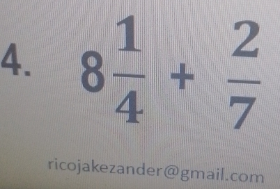 8 1/4 + 2/7 
ricojakezander@gmail.com