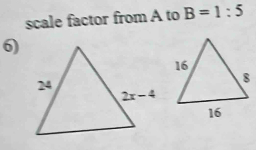 scale factor from A to B=1:5
6)