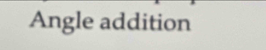 Angle addition