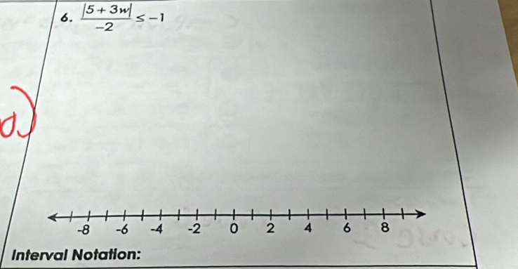  (|5+3w|)/-2 ≤ -1
Interval Notation: