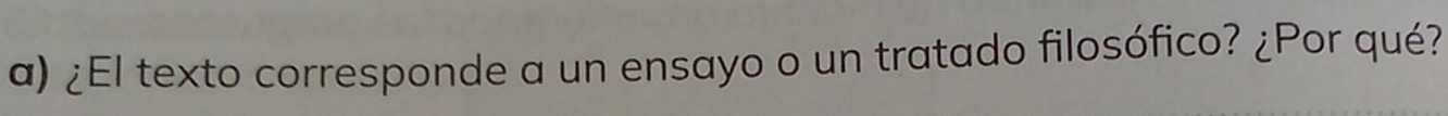 ¿El texto corresponde a un ensayo o un tratado filosófico? ¿Por qué?